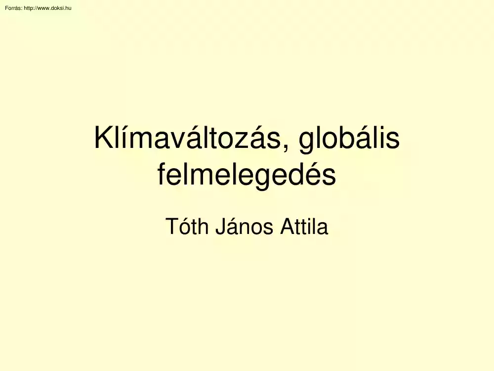 Tóth János Attila - Klímaváltozás, Globális felmelegedés
