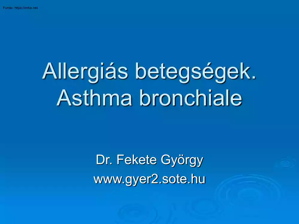 Dr. Fekete György - Allergiás betegségek, asthma bronchiale