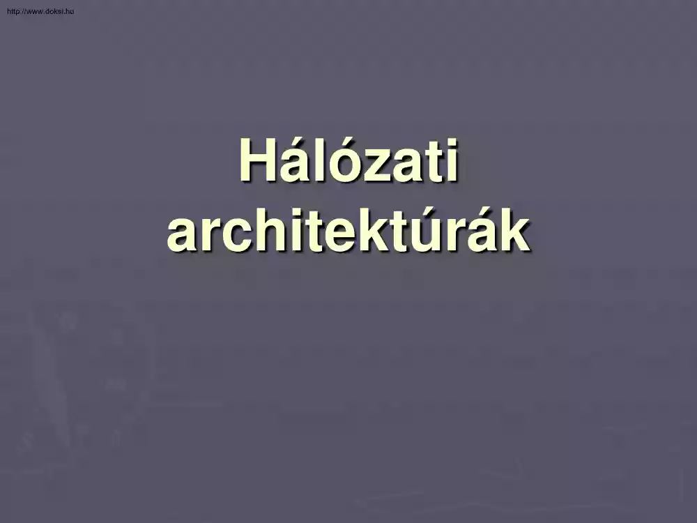 Völgyi Iván - Hálózati architektúrák