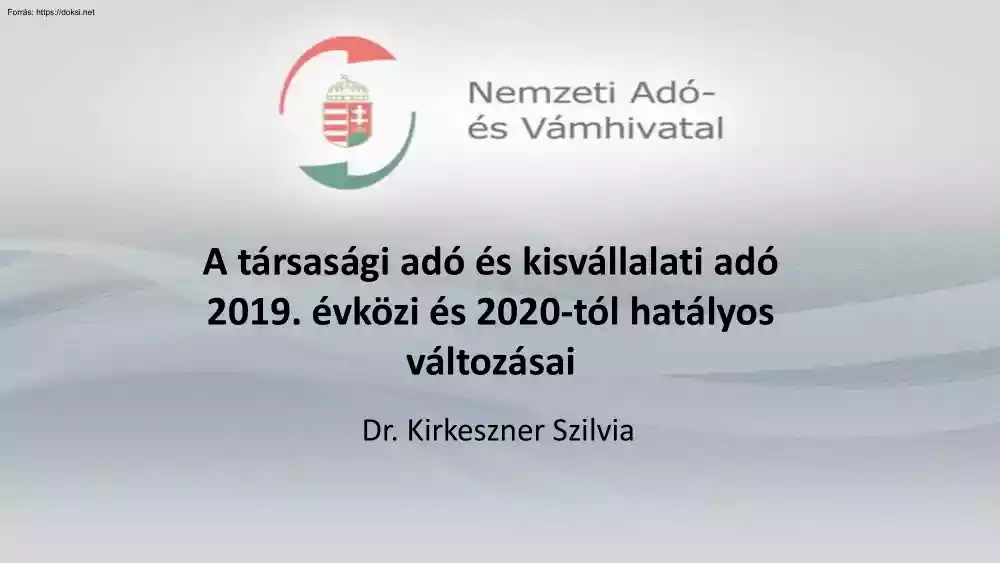 Dr. Kirkeszner Szilvia - A társasági adó és kisvállalati adó 2019. évközi és 2020-tól hatályos változásai