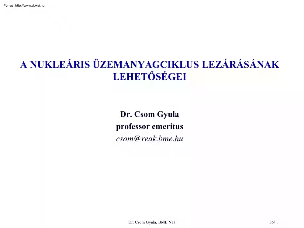 Dr. Csom Gyula - A nukleáris üzemanyagciklus lezárásának lehetőségei