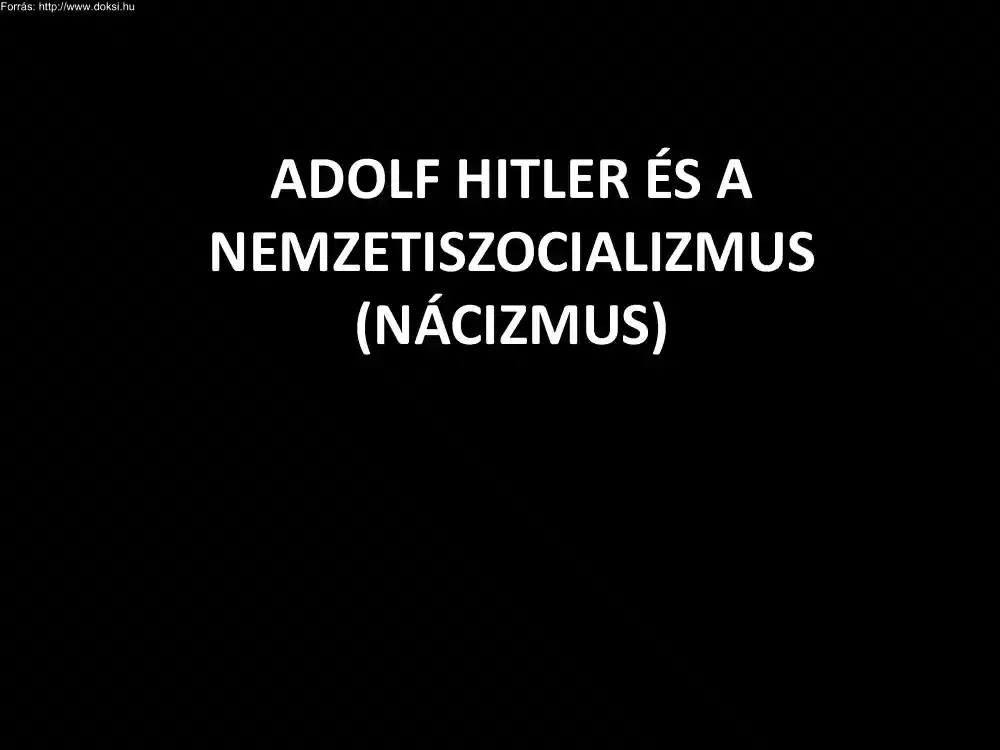 Kiss Attila - Adolf Hitler és a nemzetszocializmus (nácizmus)