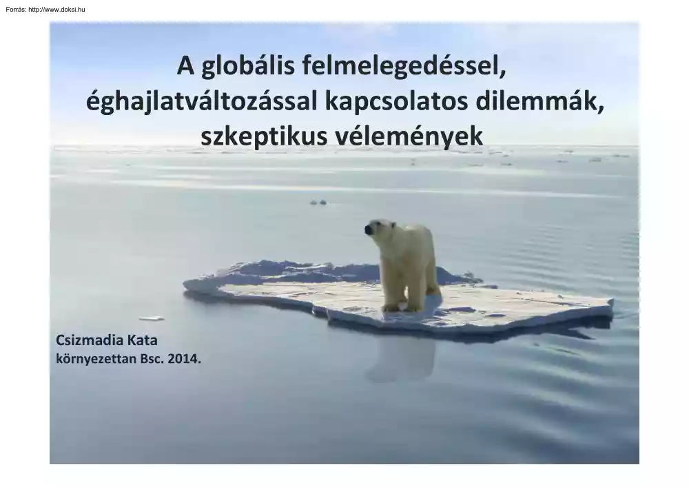 Csizmadia Kata - A globális felmelegedéssel, éghajlatváltozással kapcsolatos dilemmák, szkeptikus vélemények