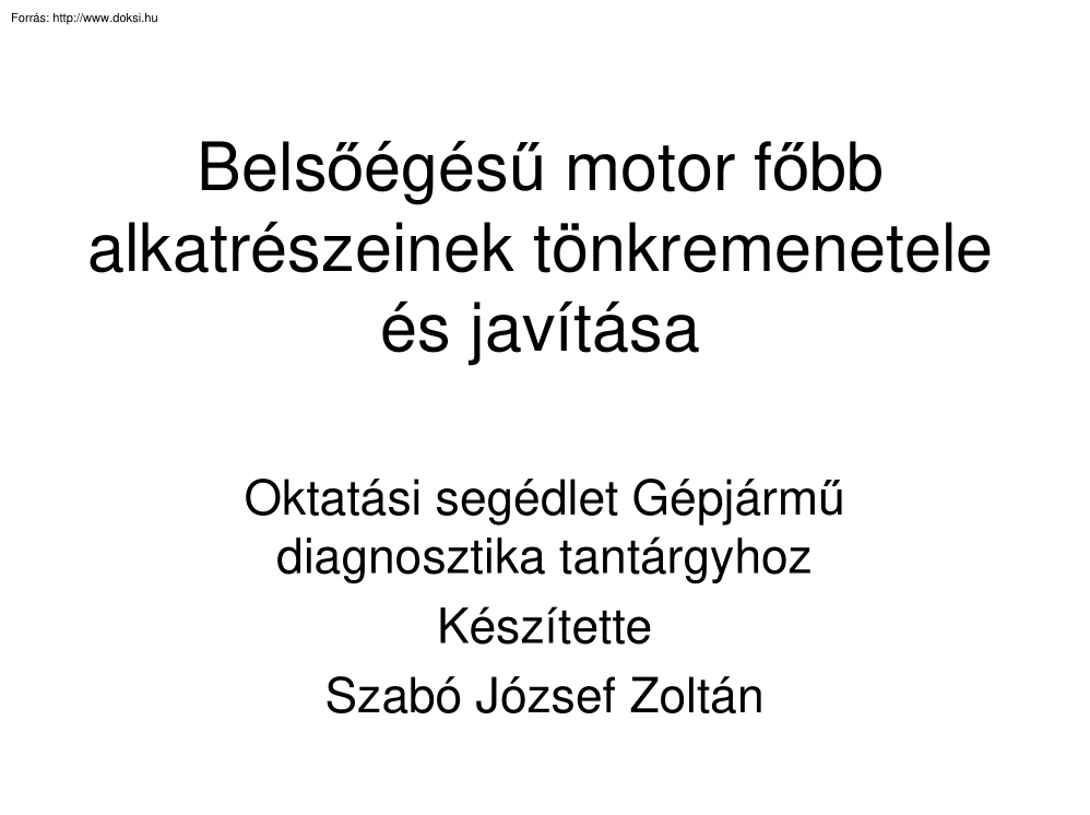 Szabó József Zoltán - Belsőégésű motor főbb alkatrészeinek tönkremenetele és javítása