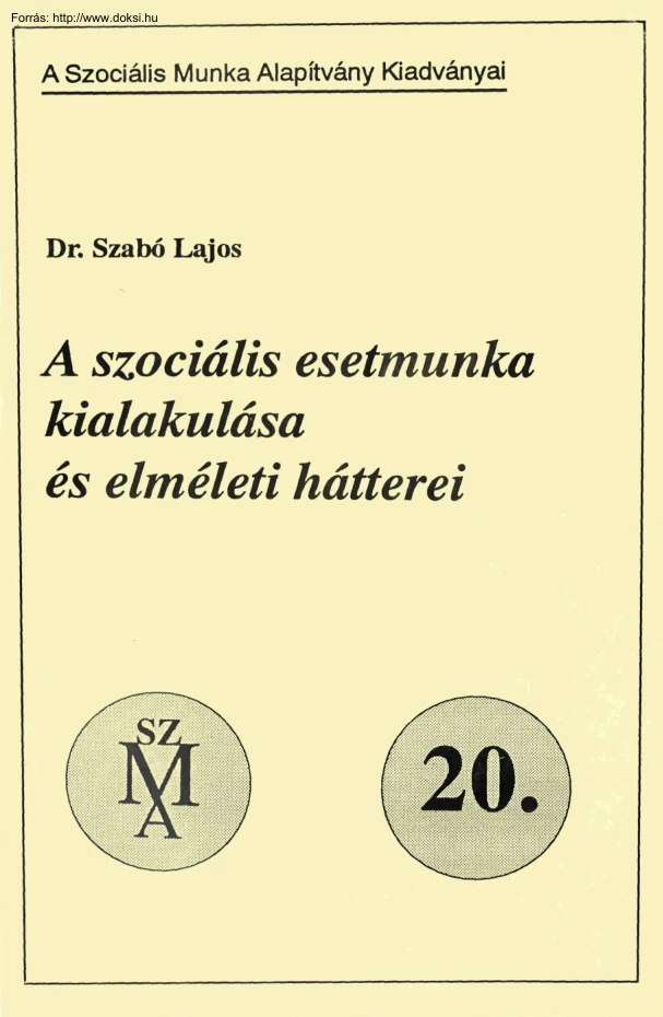 Dr. Szabó Lajos -  A szociális esetmunka kialakulása és elméleti hátterei