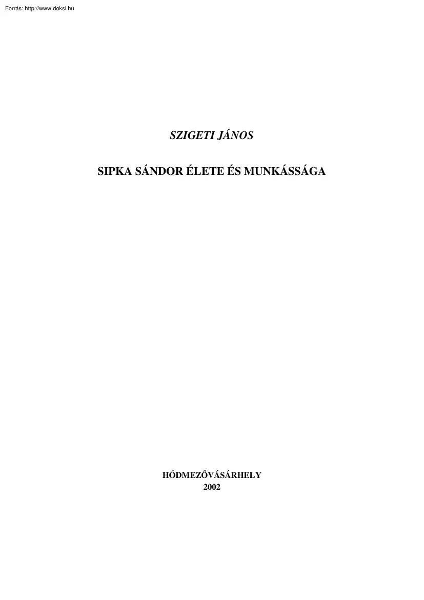 Szigeti János - Sipka Sándor élete és munkássága
