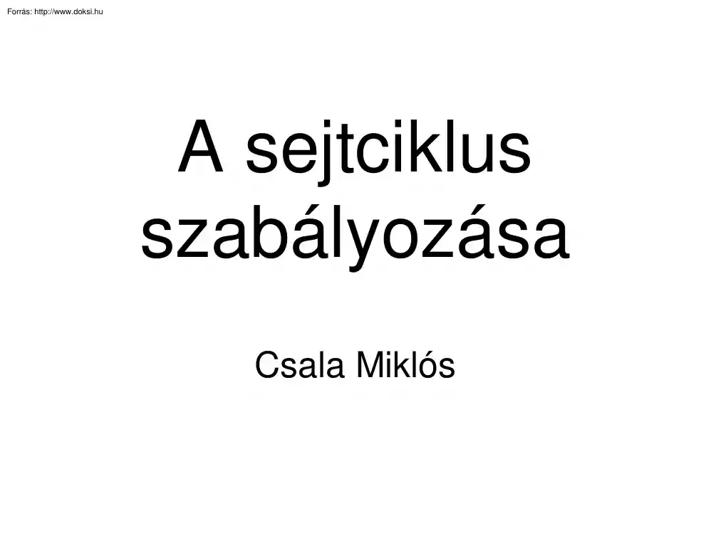 Dr. Csala Miklós - A sejtciklus szabályozása