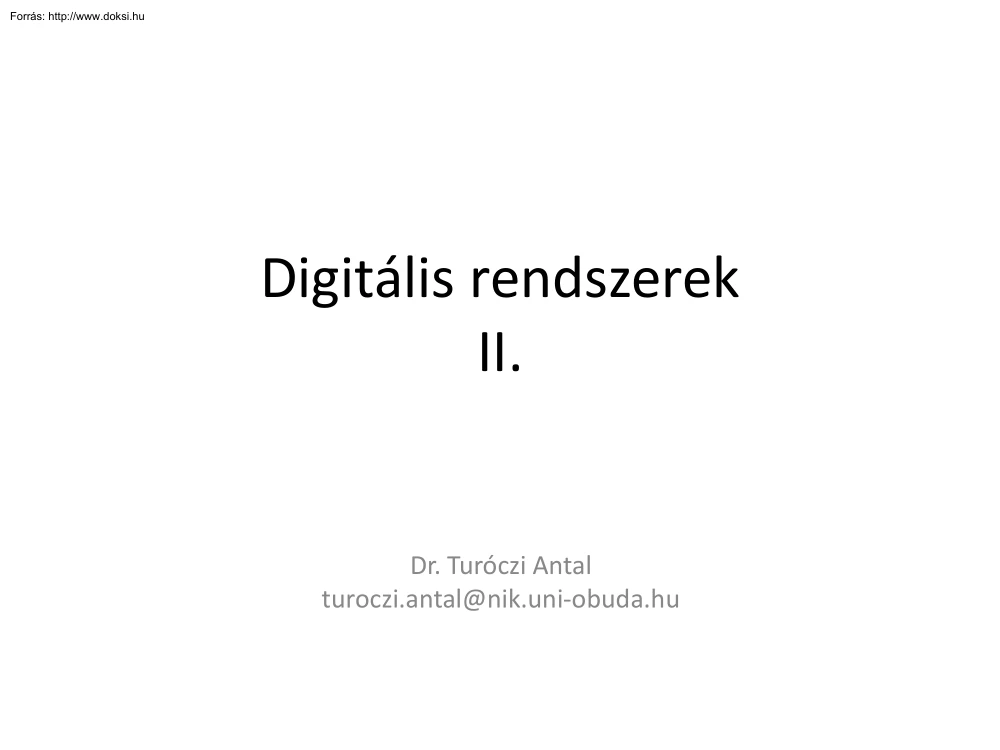 Dr. Turóczi Antal - Digitális rendszerek II.