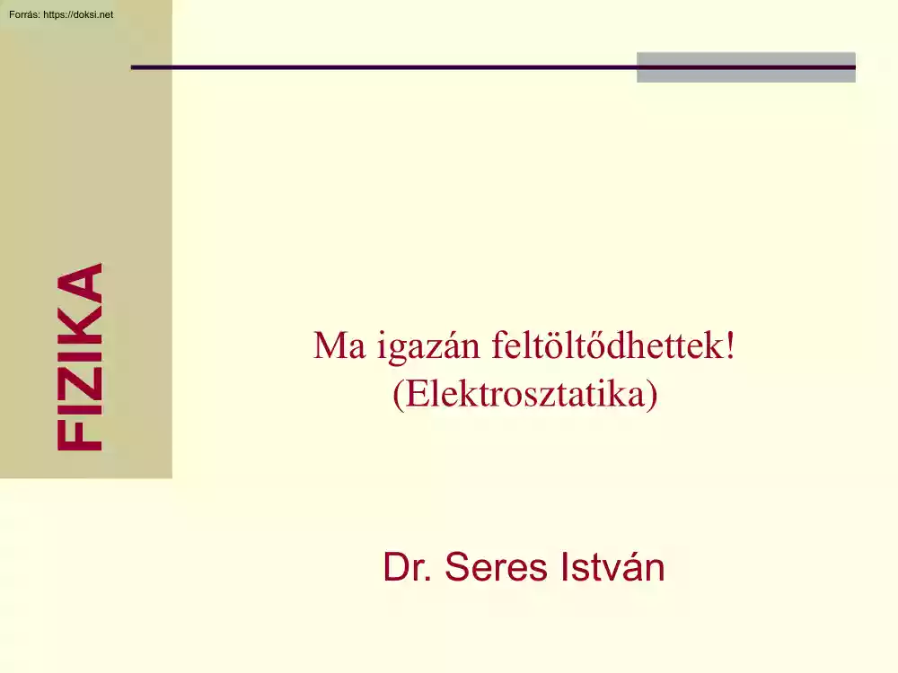 Dr. Seres István - Ma igazán feltöltődhettek! (Elektrosztatika)