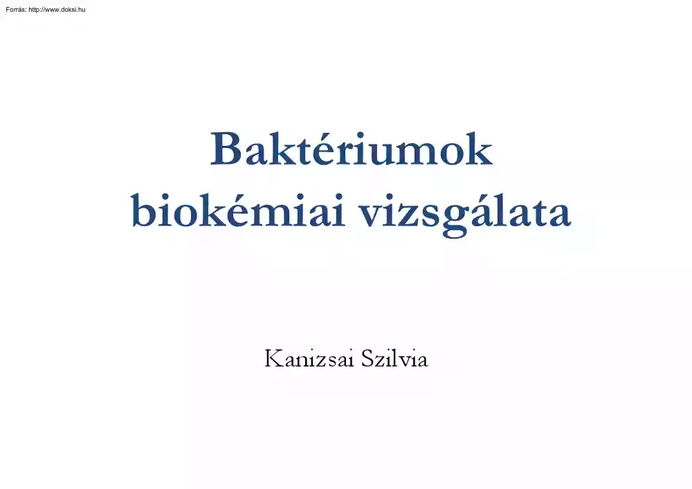Kanizsai Szilvia - Baktériumok biokémiai vizsgálata