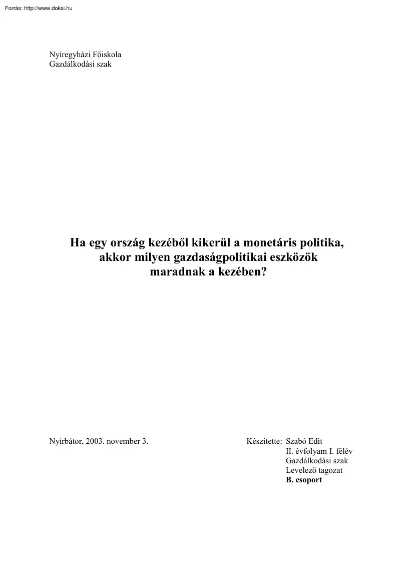 Ha egy ország kezéből kikerül a monetáris politika, akkor milyen gazdaságpolitikai eszközök