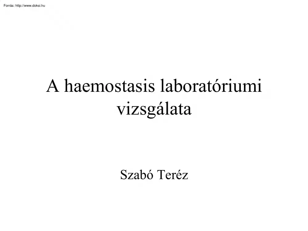Szabó Teréz - A haemostasis laboratóriumi vizsgálata