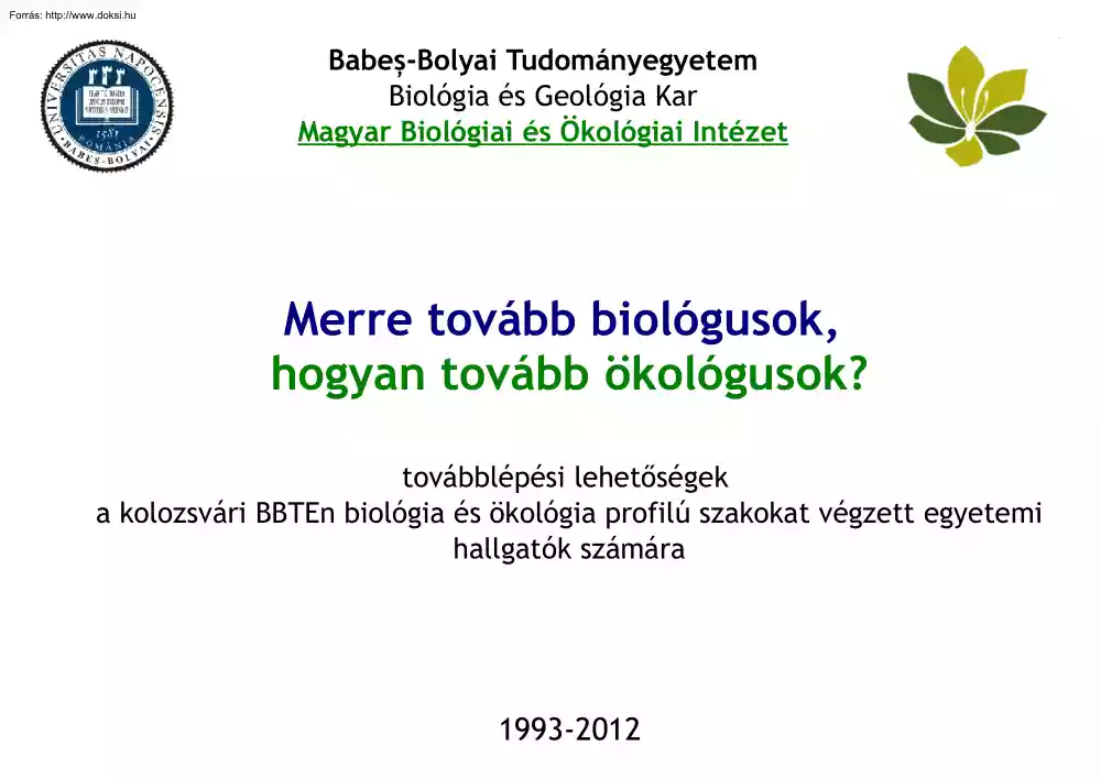 Merre tovább biológusok, hogyan tovább ökológusok