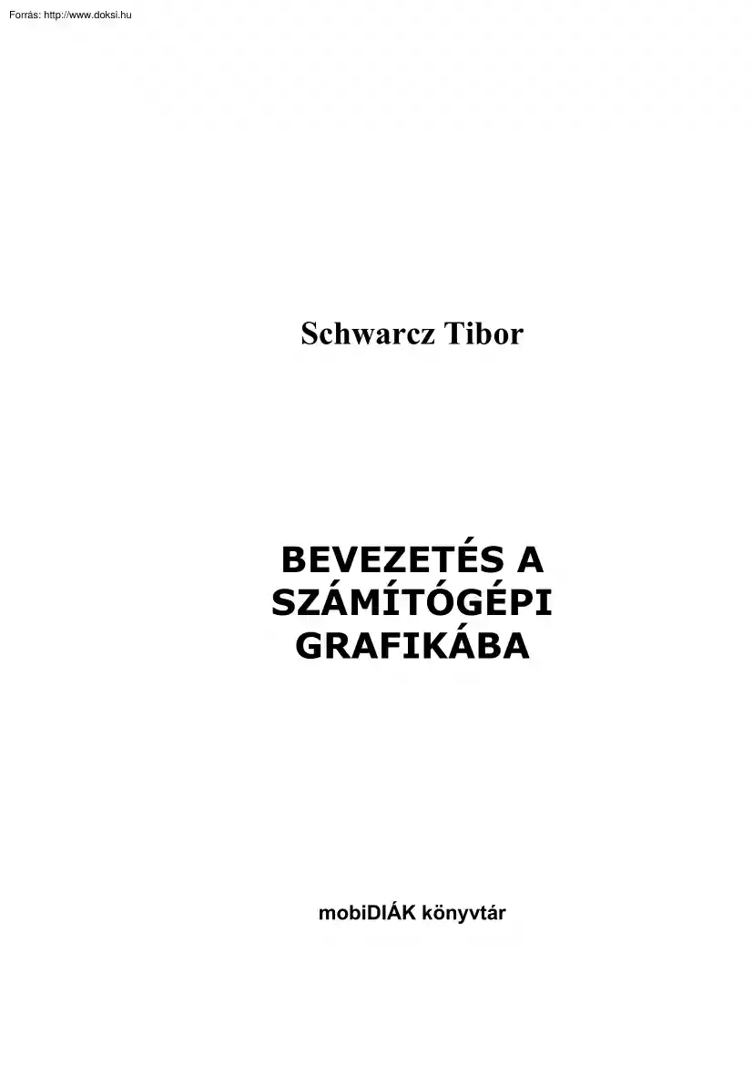 Schwarz Tibor - Bevezetés a számítógépes grafikába