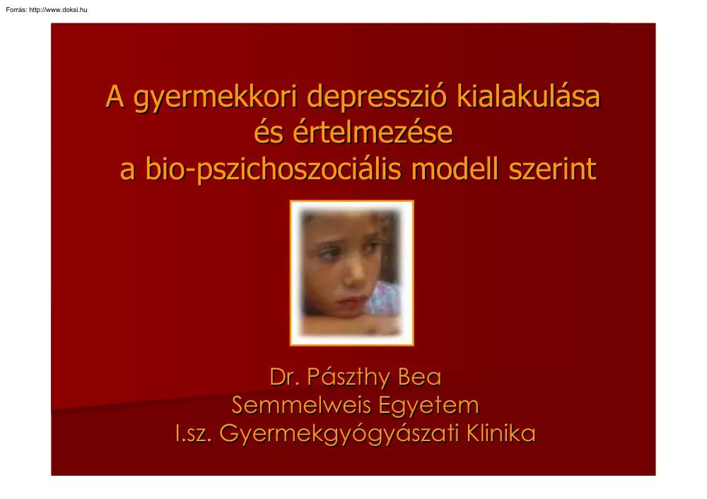 Dr. Pászthy Bea - A gyermekkori depresszió kialakulása és értelmezése a bio-pszichoszociális