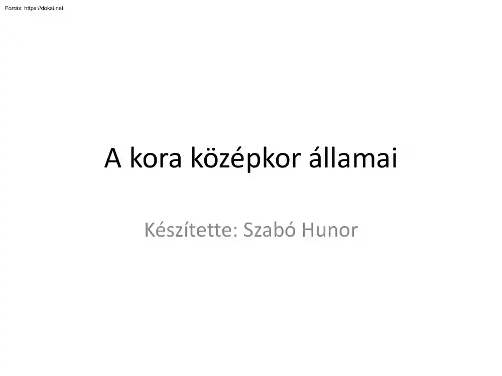 Szabó Hunor - A kora középkor államai