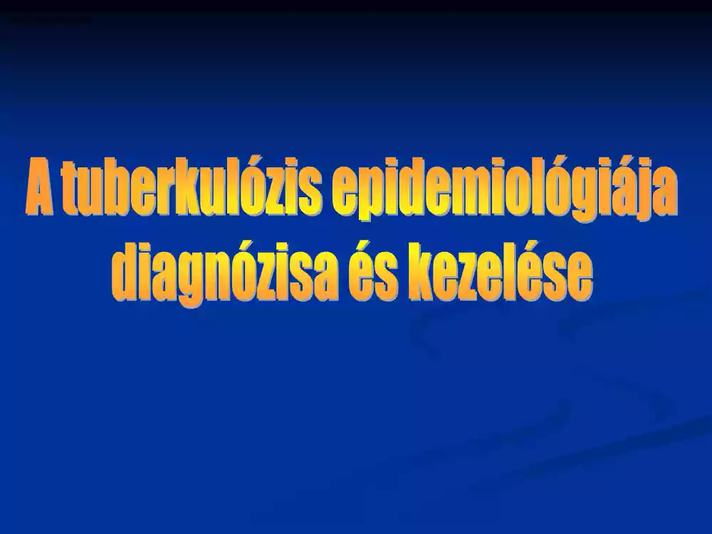 A tuberkolózis epidemiológiája, diagnózisa és kezelése