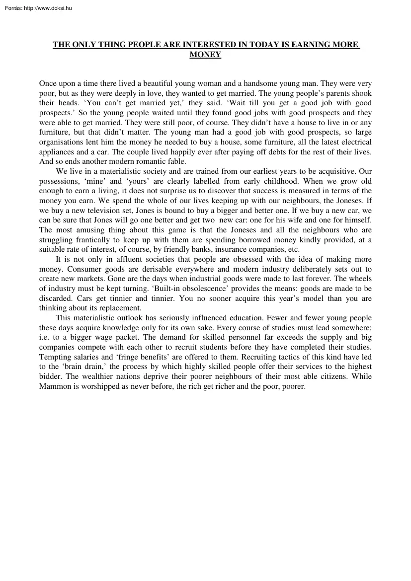 The only thing people are interested in today is earning more money