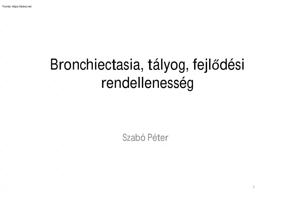 Szabó Péter - Bronchiectasia, tályog, fejlődési rendellenesség