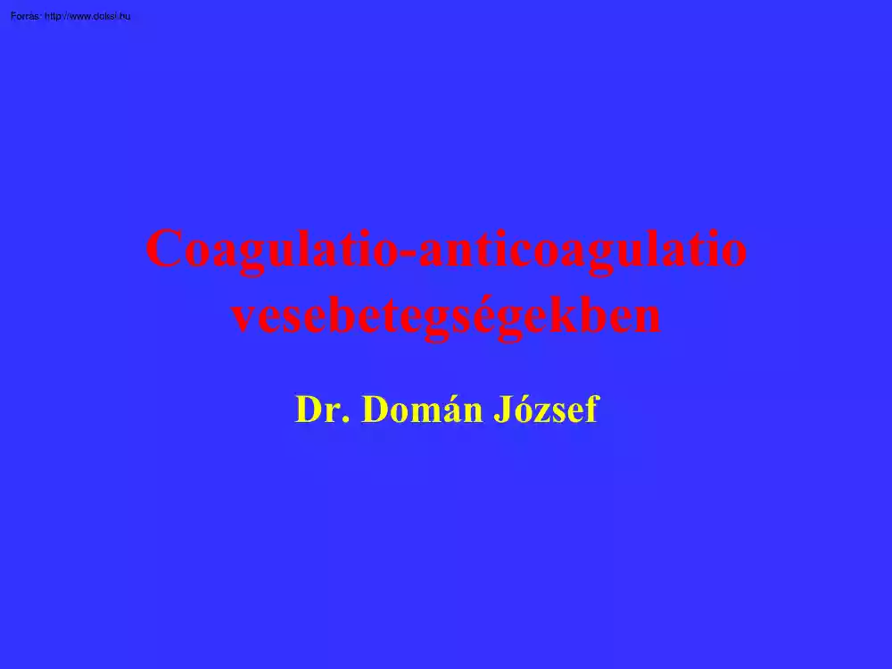 Dr. Domán József - Coagulatio-anticoagulatio vesebetegségekben