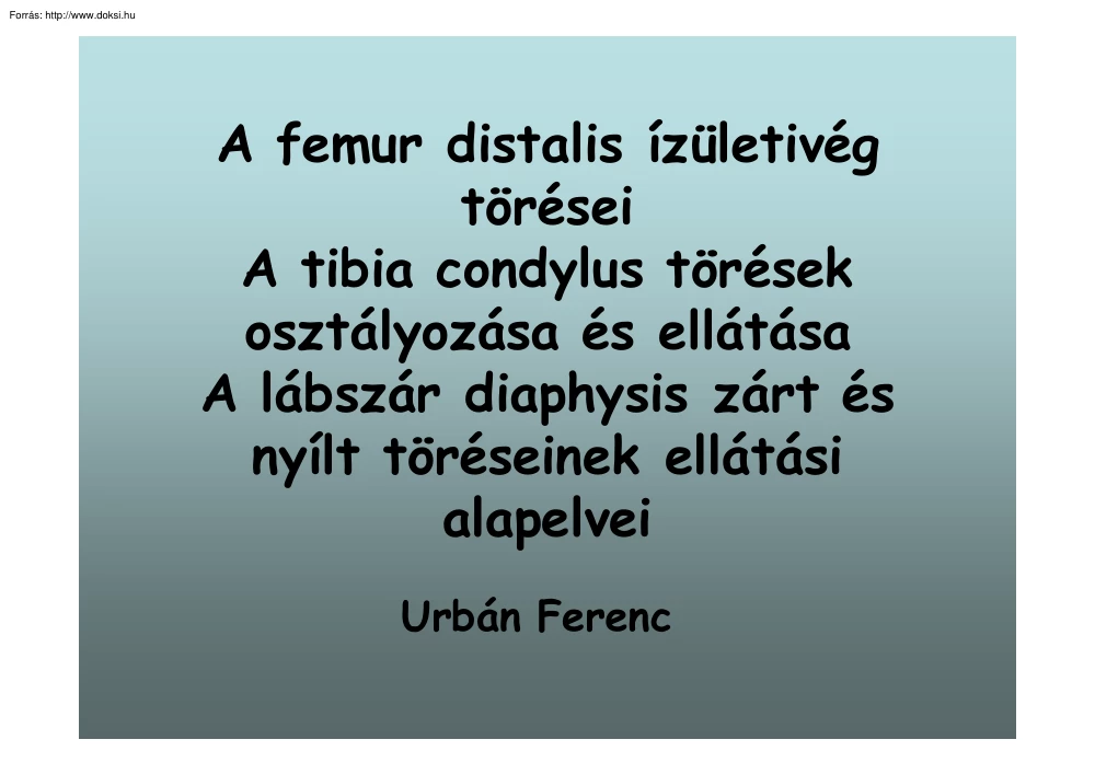 Urbán Ferenc - A femur distalis ízületivég törései