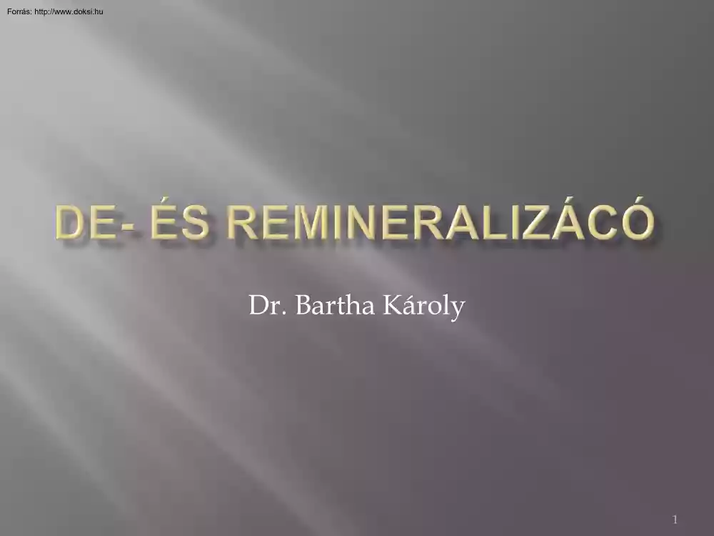 Dr. Bartha Károly - De- és remineralizáció