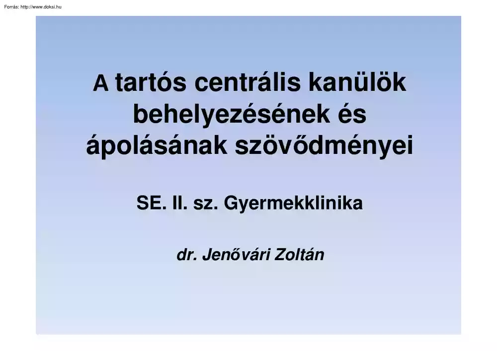 Dr. Jenővári Zoltán - A tartós centrális kanülök behelyezésének és ápolásának szövődményei