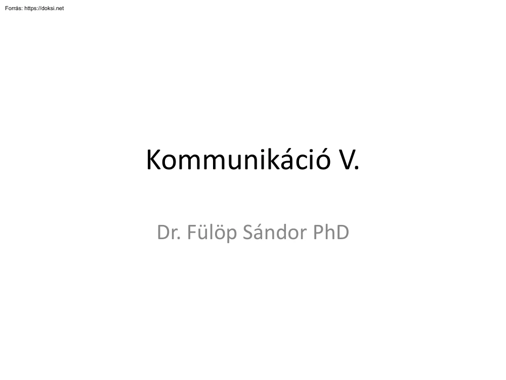 Dr. Fülöp Sándor - Kommunikáció V.