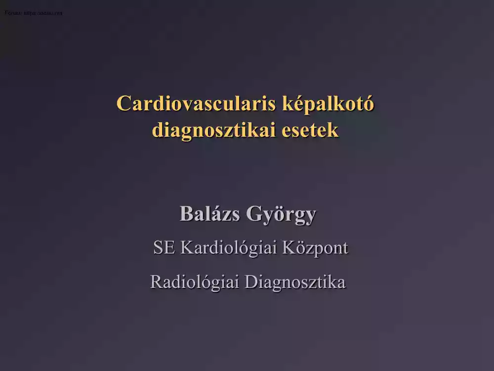 Balázs György - Cardiovascularis képalkotó diagnosztikai esetek