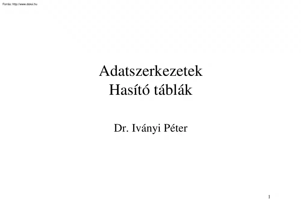 Dr. Iványi Péter - Adatszerkezetek, hasító táblák