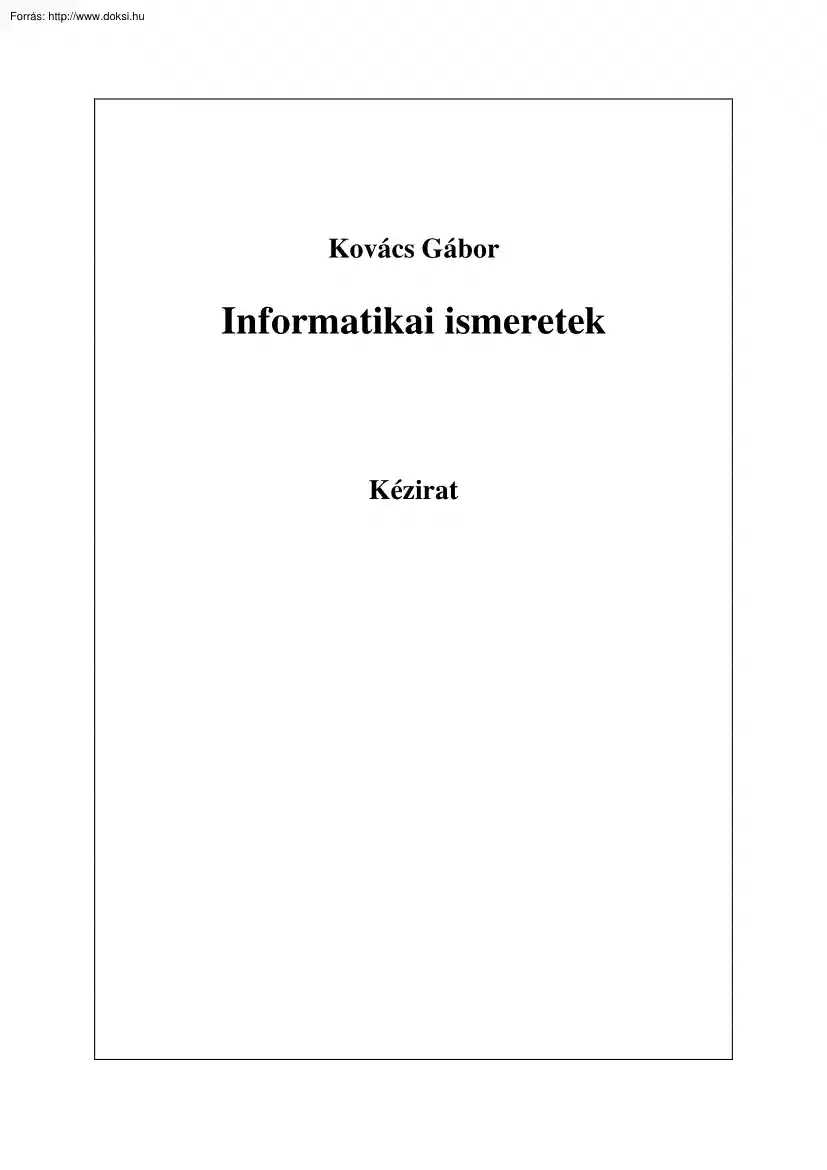 Kovács Gábor - Informatikai ismeretek, kézirat