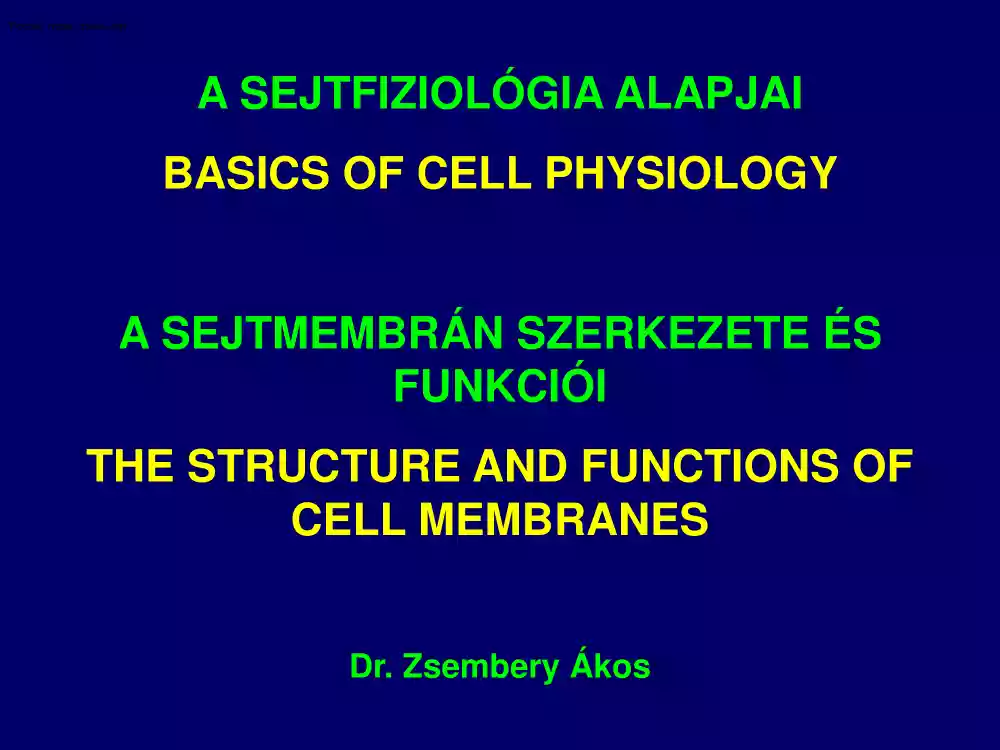 Dr. Zsembery Ákos - A sejtfiziológia alapjai, a sejtmembrán szerkezete és funkciói