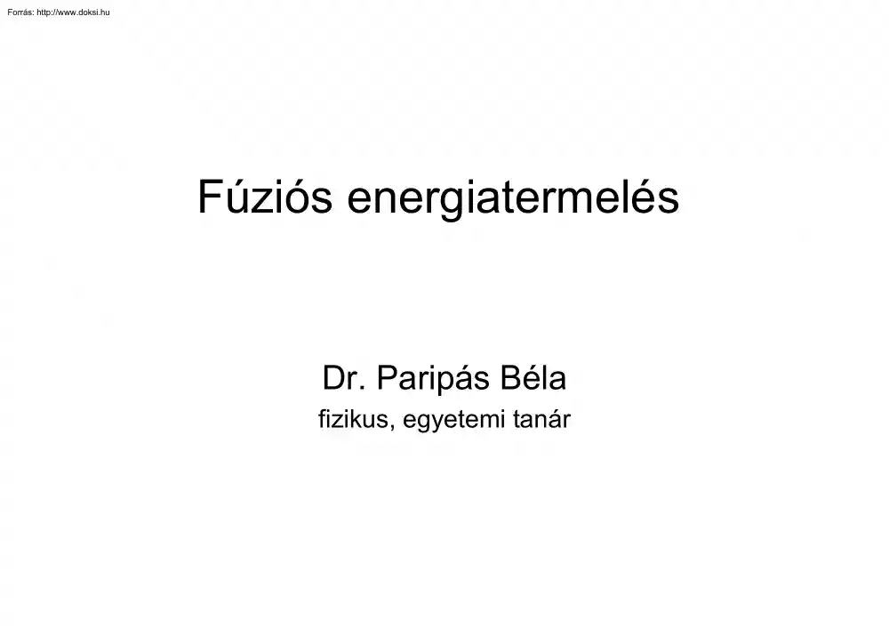 Dr. Paripás Béla - Fúziós energiatermelés