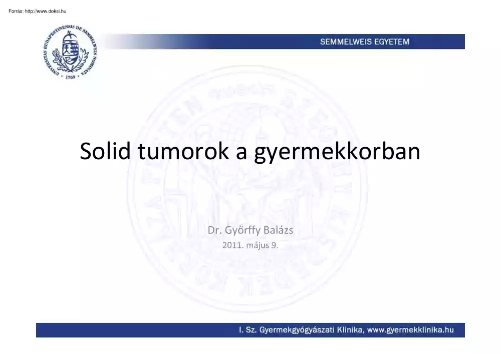 Dr. Győrffy Balázs - Malignus vérképzés, Solid tumorok a gyermekkorban