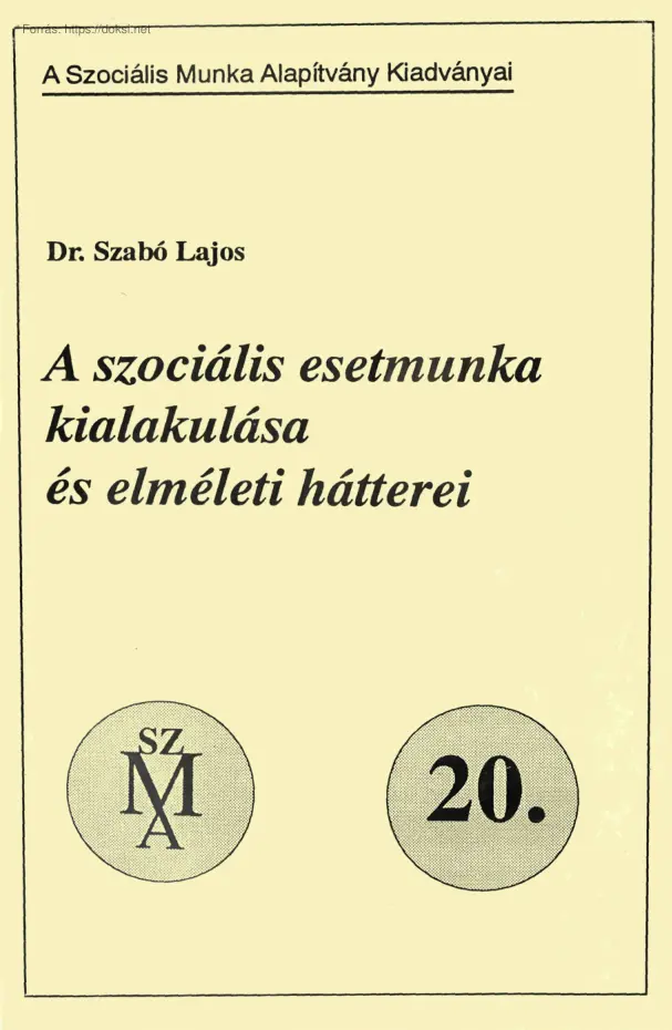 Dr. Szabó Lajos - A szociális esetmunka kialakulása és elméleti hátterei