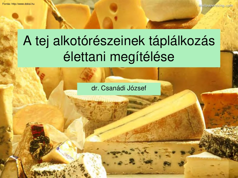 dr. Csanádi József - A tej alkotórészeinek táplálkozás élettani megítélése