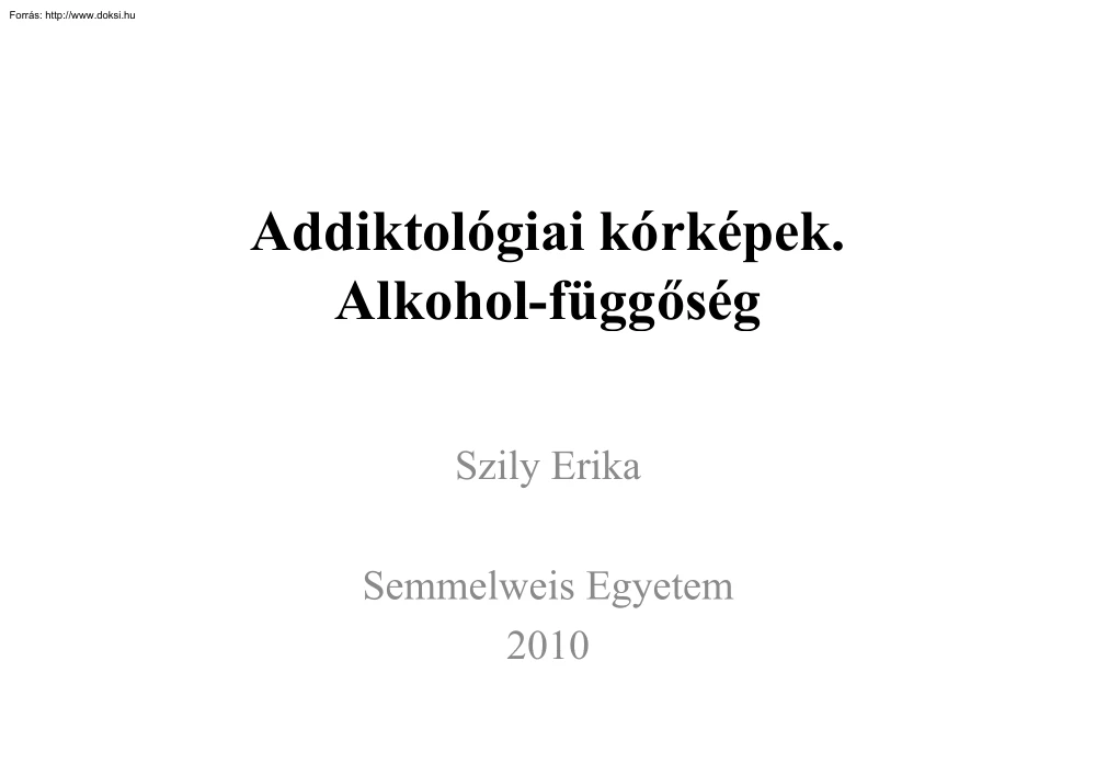 Szily Erika - Addiktológiai kórképek. Alkohol-függőség