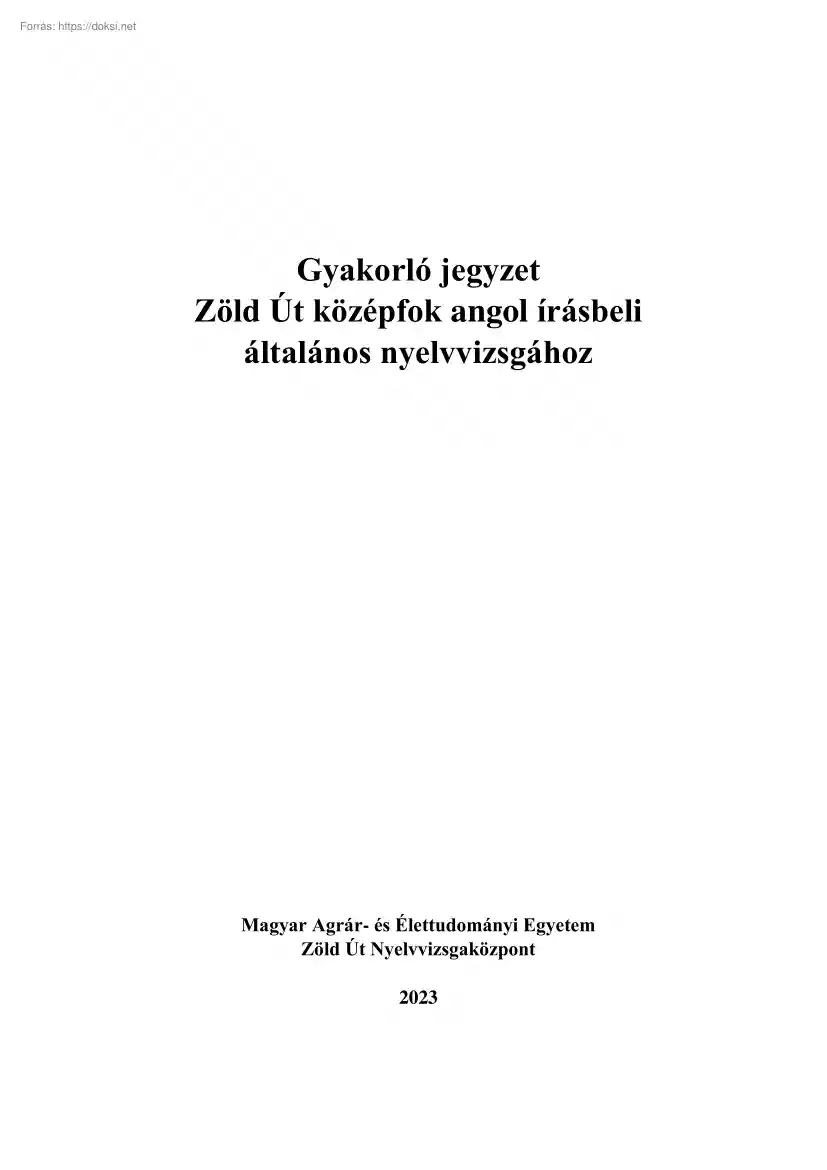 Gyakorló jegyzet a Zöld Út középfokú, angol írásbeli általános nyelvvizsgához