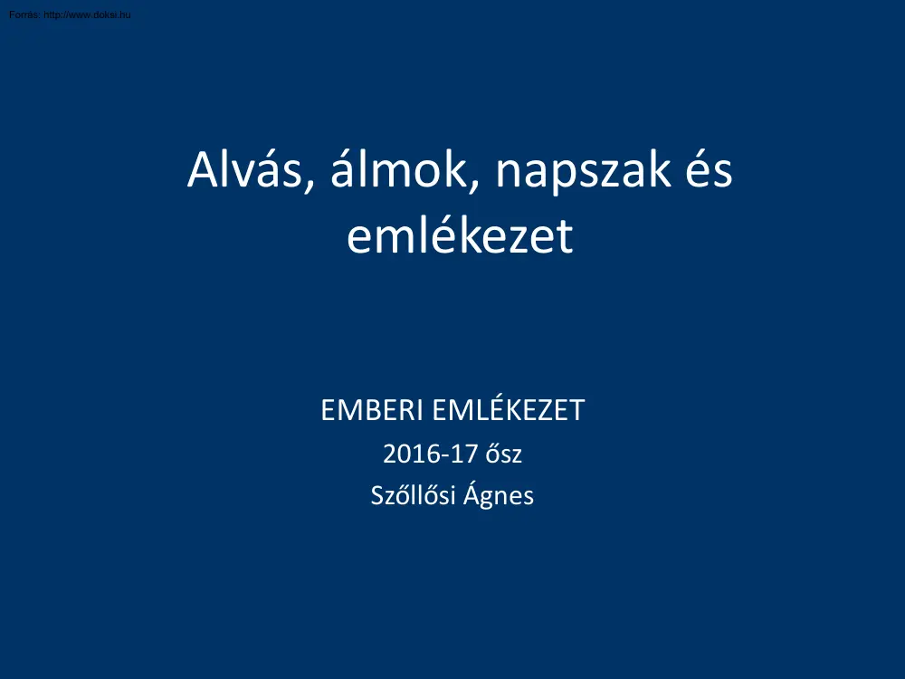 Szőllősi Ágnes - Alvás, álmok, napszak és emlékezet
