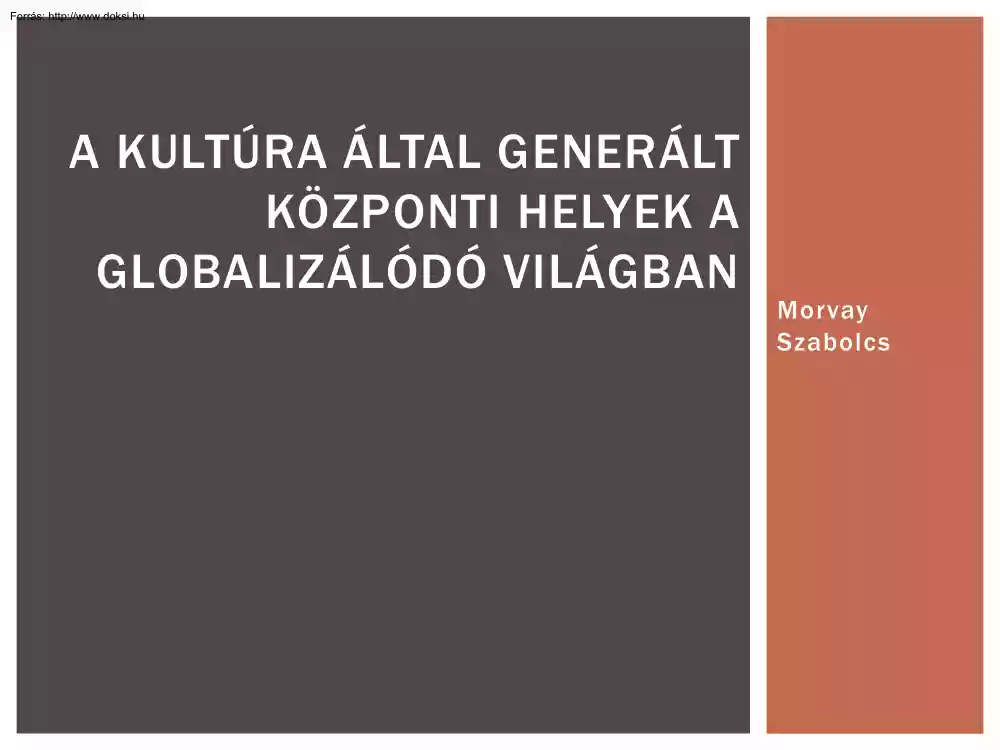 Morvay Szabolcs - A kultúra által generált központi helyek a globalizálódó világban