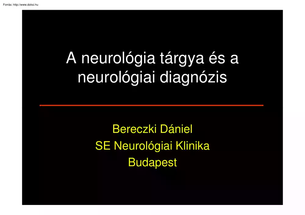 Bereczki Dániel - A neurológia tárgya és a neurológiai diagnózis