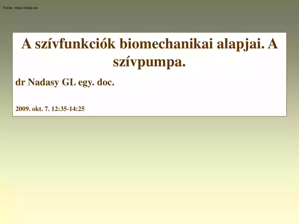 dr. Nádasy György - A szívfunkciók biomechanikai alapjai. A szívpumpa