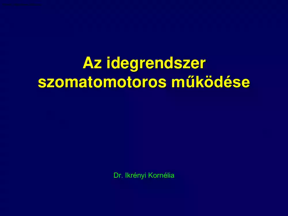 Dr. Ikrényi Kornélia - Az idegrendszer szomatomotoros működése