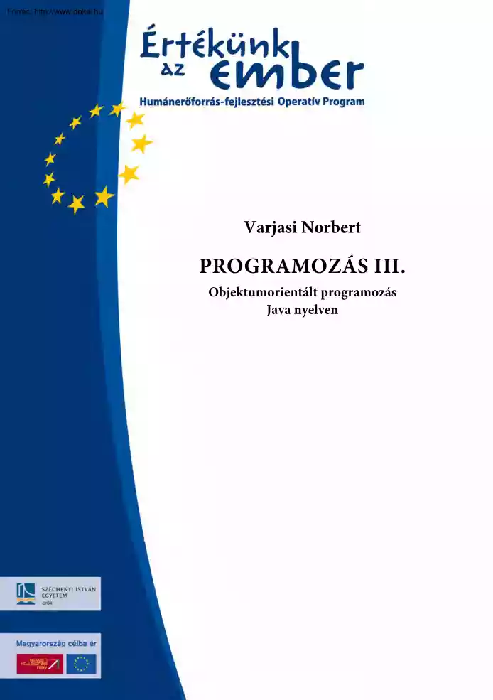 Varjasi Norbert - Programozás III, Objektum-orientált programozás Java-nyelven