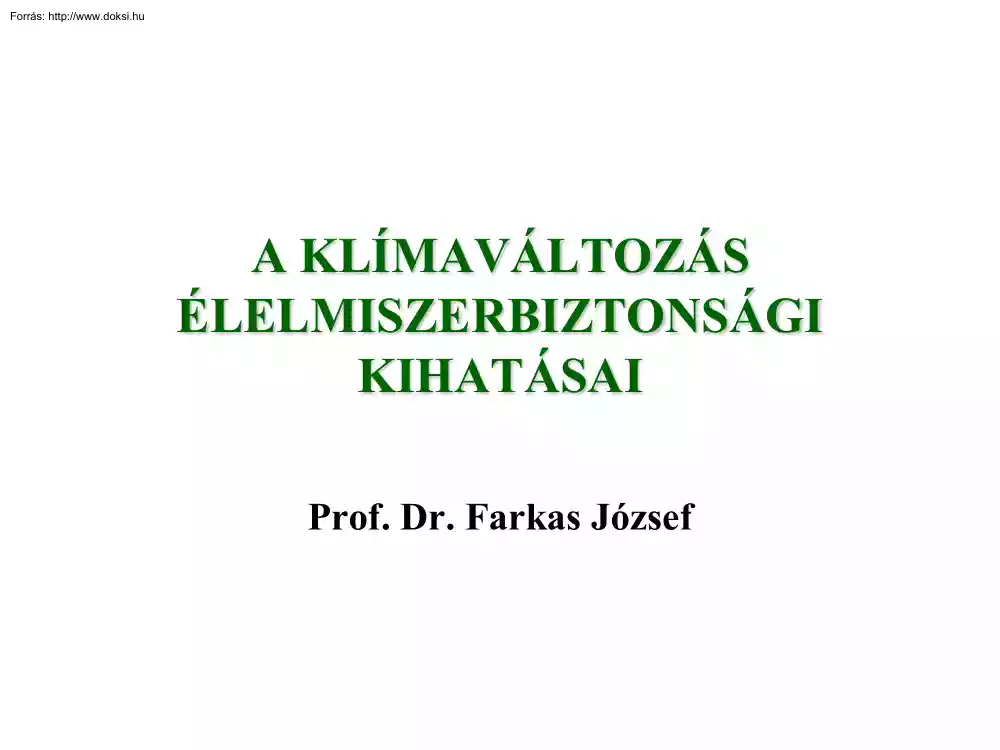 Prof. Dr. Farkas József - A klímaváltozás élelmiszerbiztonsági kihatásai