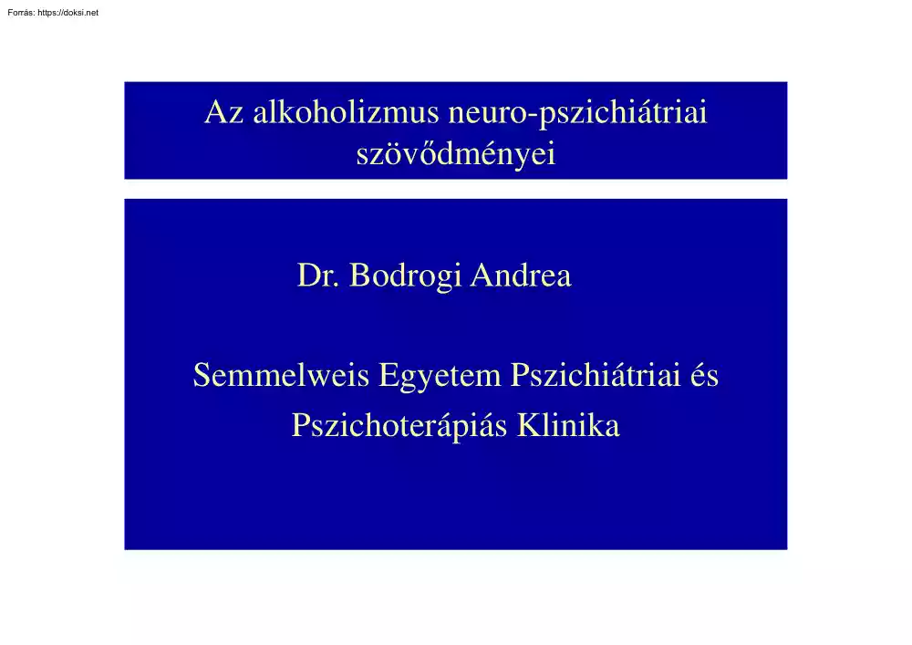 Dr. Bodrogi Andrea - Az alkoholizmus neuro-pszichiátriai szövődményei