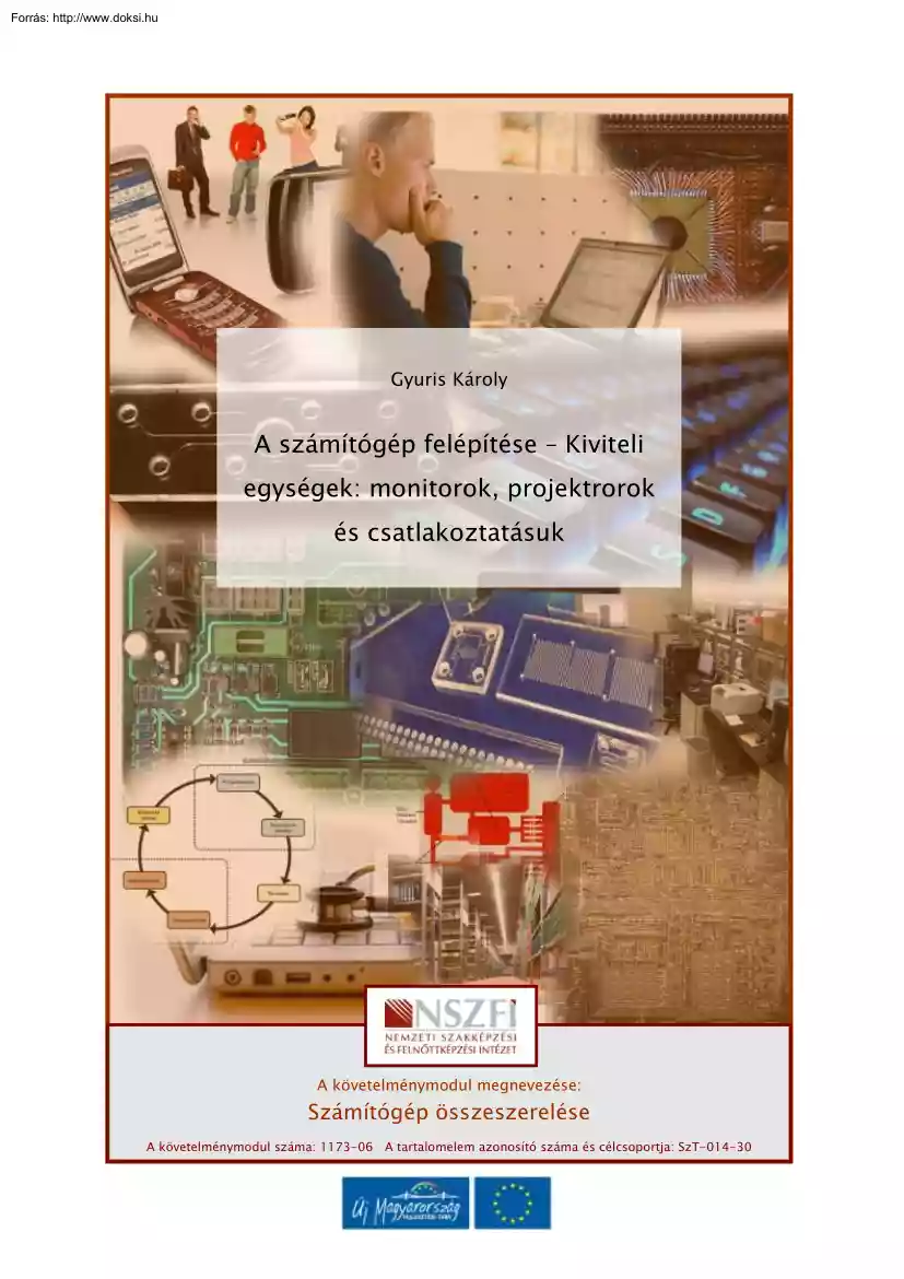 Gyuris Károly - A számítógép felépítése, kiviteli egységek, monitorok, projektorok és csatlakoztatásuk