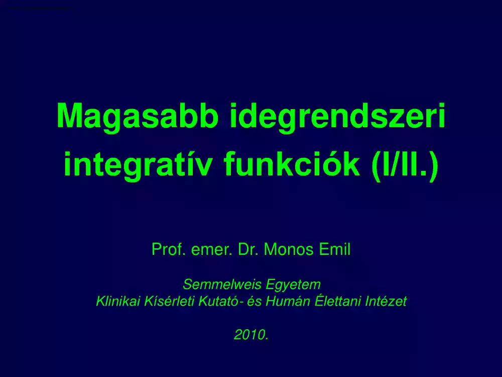 Prof. Monos Emil - Magasabb idegrendszeri integratív funkciók