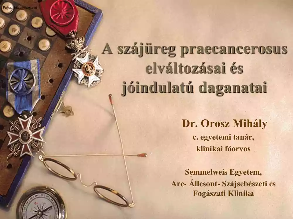 Dr. Orosz Mihály - A szájüreg praecancerosus elváltozásai és jóindulatú daganatai