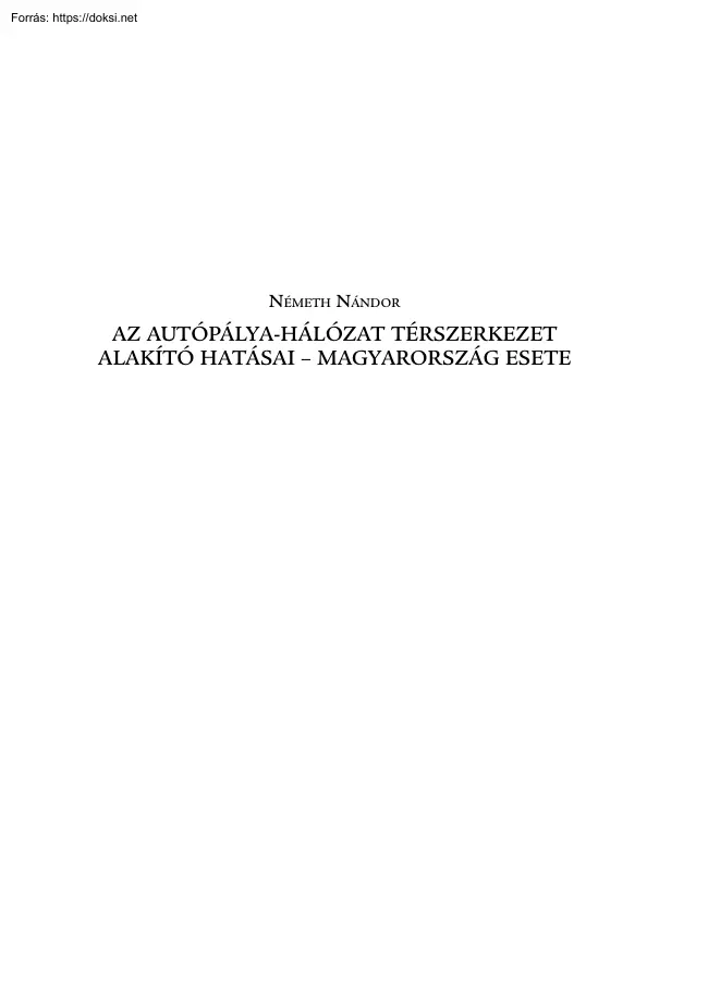 Németh Nándor - Az autópálya-hálózat térszerkezet alakító hatásai -Magyarország esete